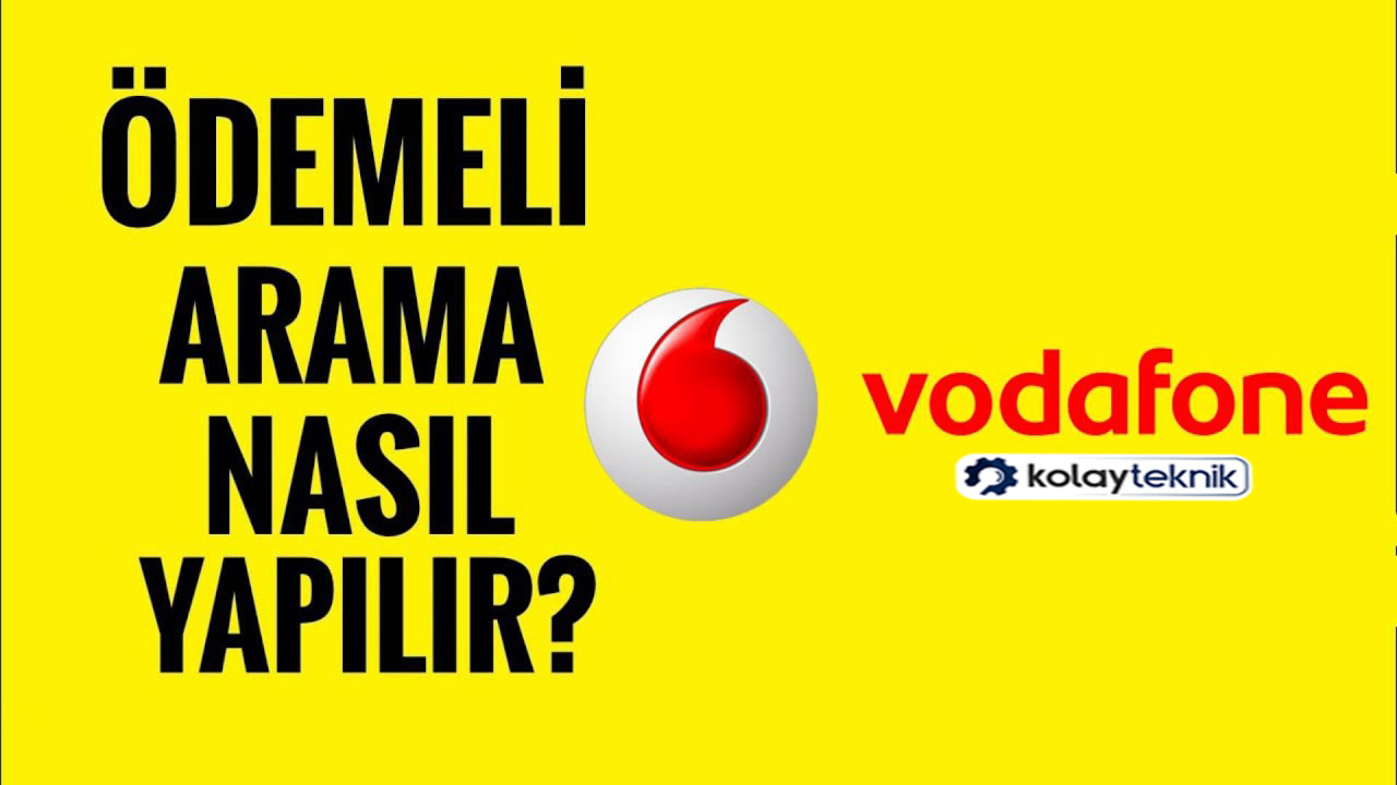 Vodafone Ödemeli Arama Nasıl Yapılır