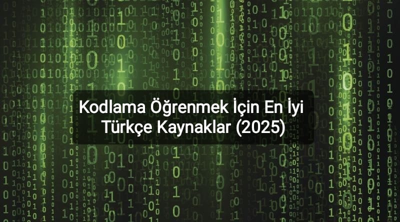 Kodlama Öğrenmek İçin En İyi Türkçe Kaynaklar (2025)