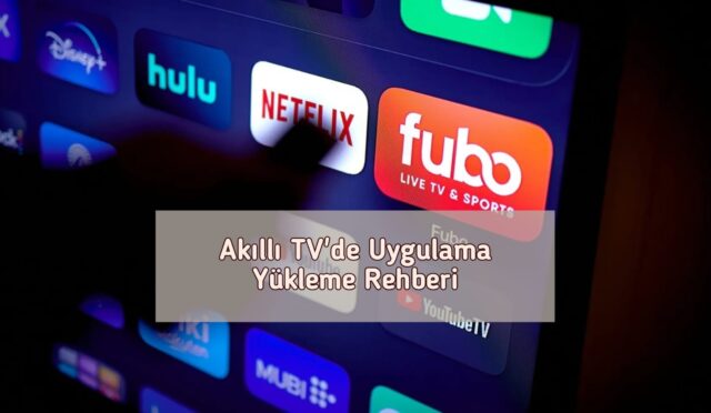 Akıllı TV'de Uygulama Yükleme Rehberi