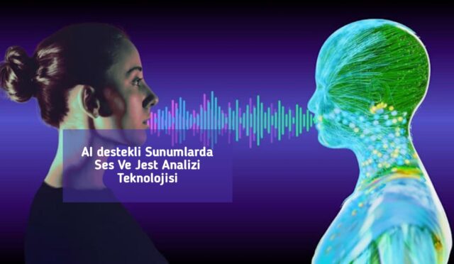 AI destekli Sunumlarda Ses Ve Jest Analizi Teknolojisi
