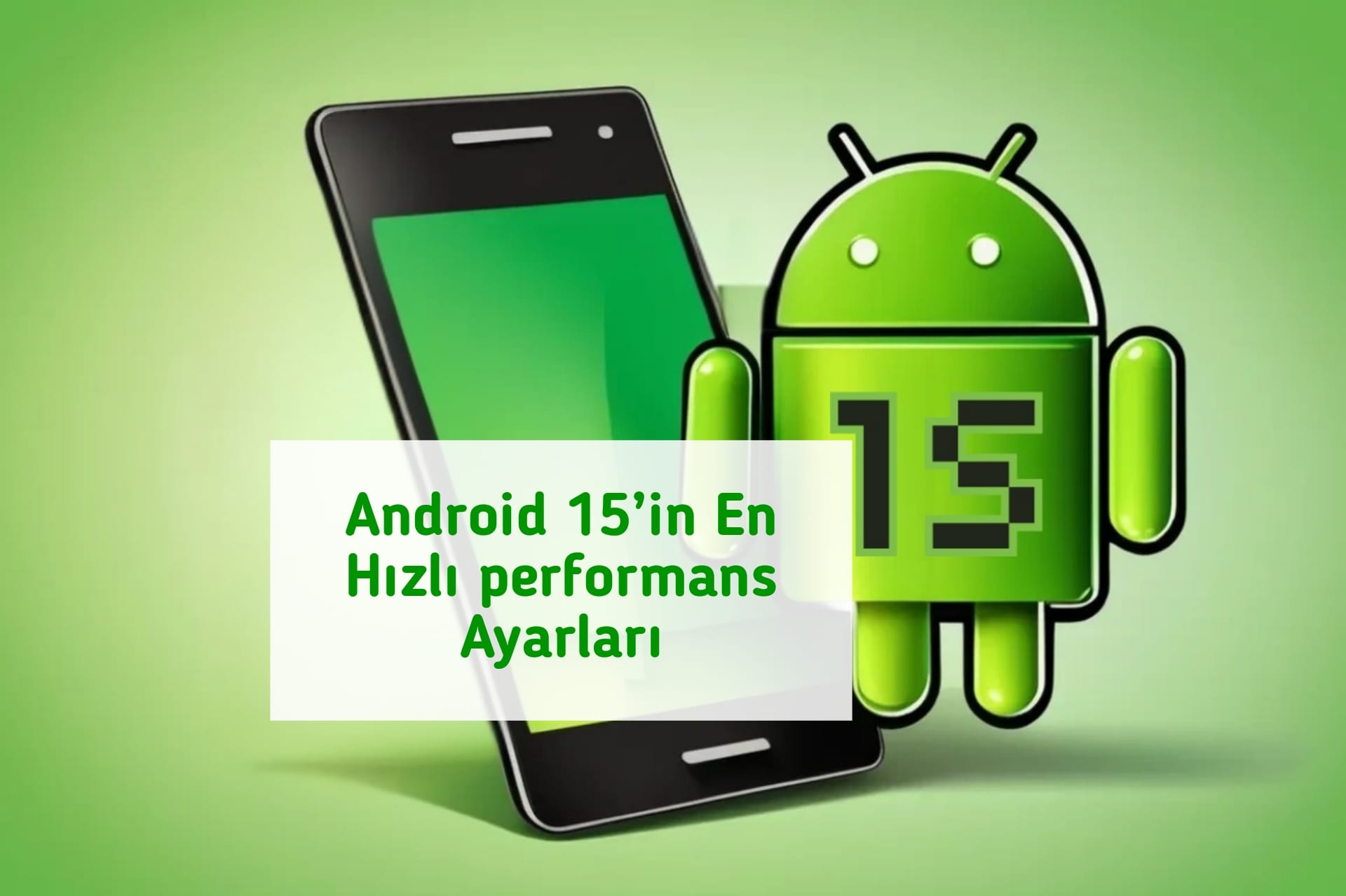 Android 15’in En Hızlı performans Ayarları