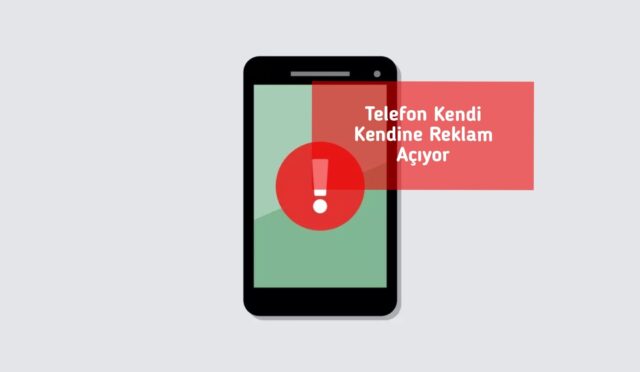 Telefon Kendi Kendine Reklam Açıyor