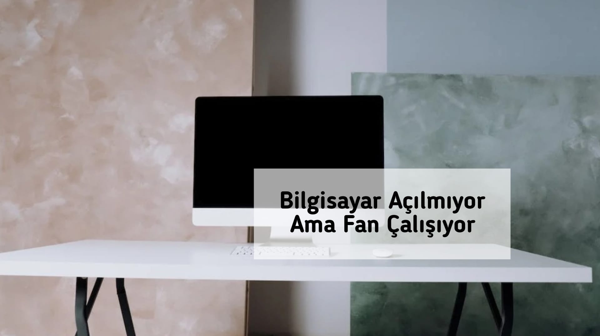 Bilgisayar Açılmıyor Ama Fan Çalışıyor