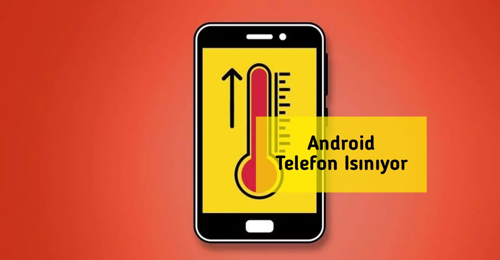 Android Telefon Isınıyor