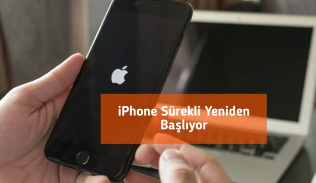 iPhone Sürekli Yeniden Başlıyor